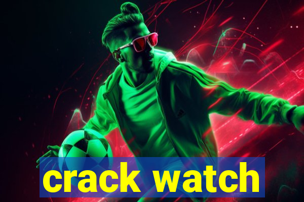 crack watch